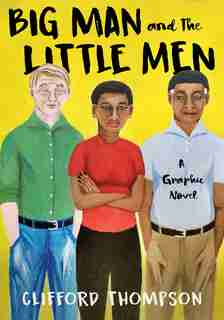 Big Man And The Little Men: A Graphic Novel by Clifford Thompson