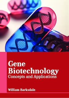 Gene Biotechnology: Concepts And Applications