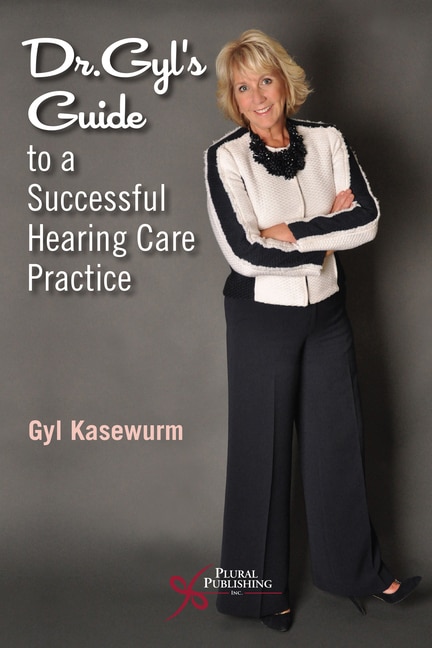 Front cover_Dr. Gyl's Guide To A Successful Hearing Care Practice