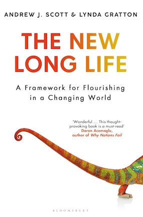 The New Long Life: A Framework for Flourishing in a Changing World