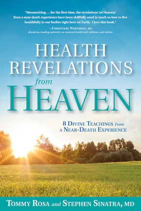 Health Revelations From Heaven: 8 Divine Teachings From A Near Death Experience