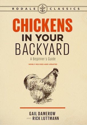 Chickens In Your Backyard, Newly Revised And Updated: A Beginner's Guide