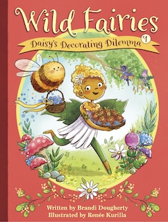 Front cover_Wild Fairies #1: Daisy's Decorating Dilemma