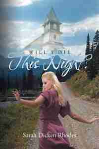 Will I Die This Night de Sarah Dicken Rhodes