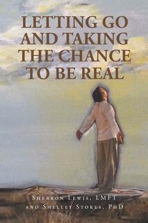 Front cover_Letting Go and Taking the Chance to be Real