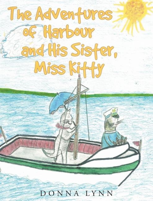 Front cover_The Adventures of Harbour and His Sister, Miss Kitty