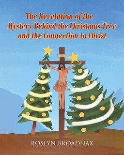 Couverture_The Revelation of the Mystery Behind the Christmas Tree and the Connection to Christ