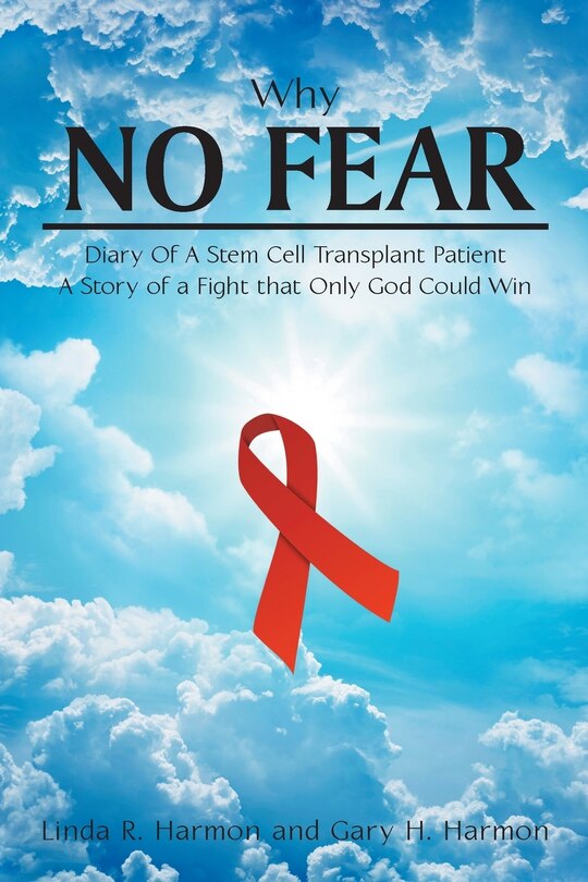 Why No Fear: Diary of a Stem Cell Transplant Patient A Story of a Fight that Only God Could Win image number 0