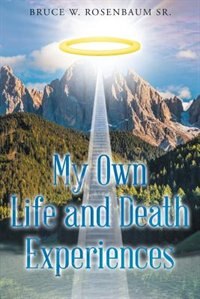 Front cover_My Own Life and Death Experiences