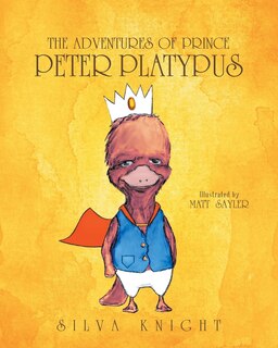 Front cover_The Adventures of Prince Peter Platypus