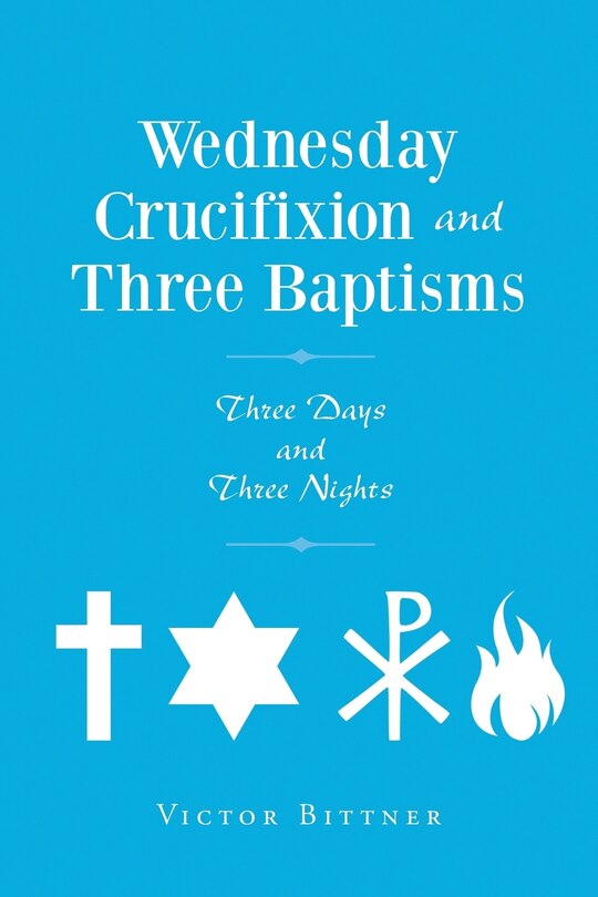 Front cover_Wednesday Crucifixion and Three Baptisms