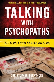 Front cover_Talking with Psychopaths: Letters from Serial Killers