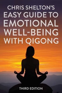 Front cover_Chris Shelton's Easy Guide to Emotional Well-being with Qigong: Third Edition