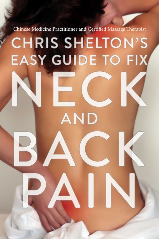 Front cover_Chris Shelton's Easy Guide to Fix Neck and Back Pain
