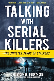 Front cover_Talking with Serial Killers: The Sinister Study of Stalkers
