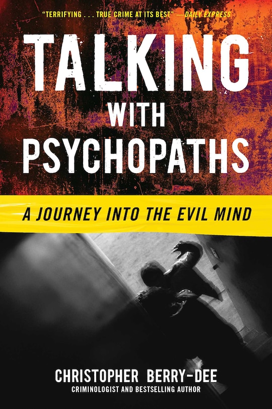 Front cover_Talking with Psychopaths: A Journey into the Evil Mind