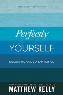 Perfectly Yourself: Discovering God's Dream For You