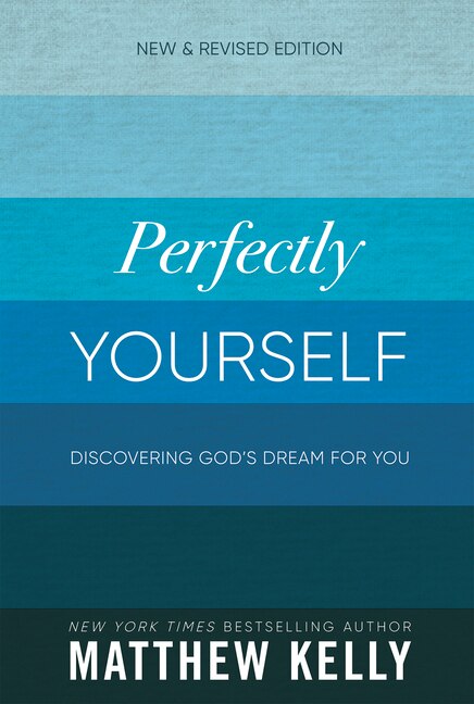 Perfectly Yourself: Discovering God's Dream For You