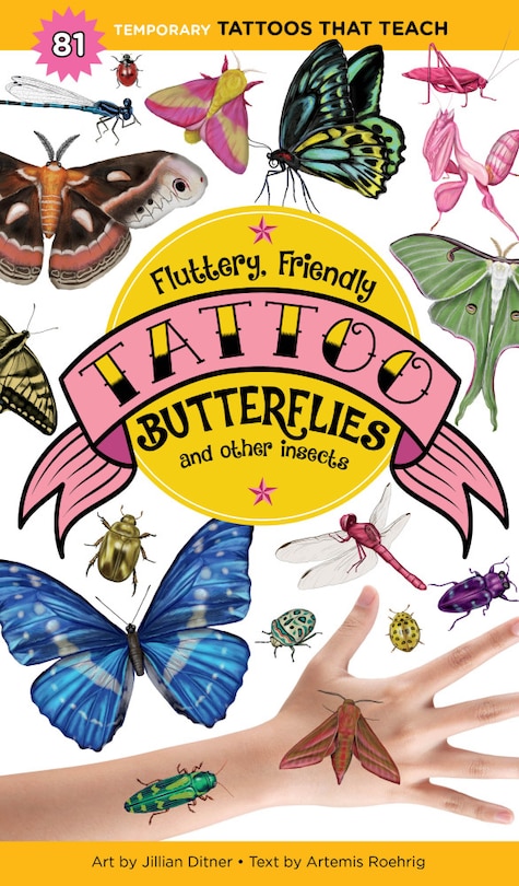 Fluttery, Friendly Tattoo Butterflies And Other Insects: 81 Temporary Tattoos That Teach