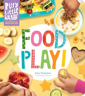 Front cover_Busy Little Hands: Food Play!