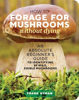 Front cover_How To Forage For Mushrooms Without Dying
