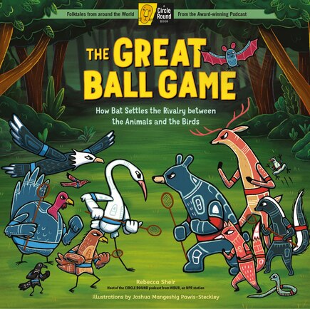 The Great Ball Game: How Bat Settles The Rivalry Between The Animals And The Birds; A Circle Round Book