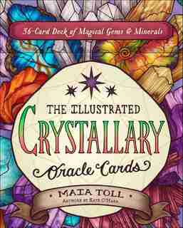 The Illustrated Crystallary Oracle Cards: 36-card Deck Of Magical Gems & Minerals by Maia Toll