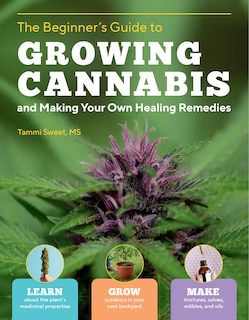 Couverture_The Beginner's Guide to Growing Cannabis and Making Your Own Healing Remedies