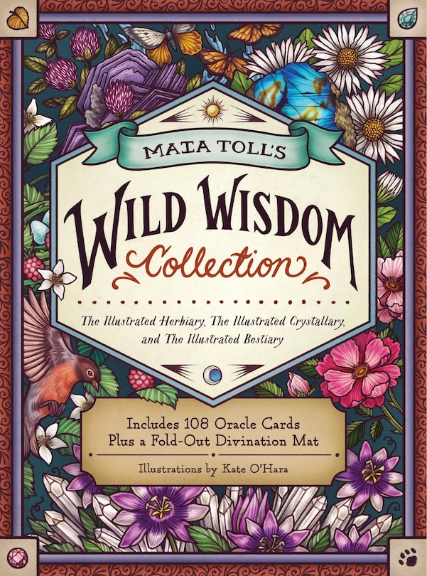 Maia Toll's Wild Wisdom Collection: The Illustrated Herbiary, The Illustrated Crystallary, and The Illustrated Bestiary; A Three-Book Set; Includes 108 Oracle Cards plus a Fold-out Divination Mat