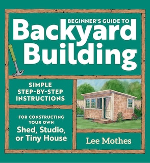 Couverture_Beginner's Guide to Backyard Building