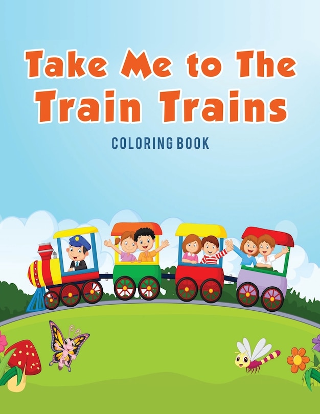 Front cover_Take Me to The Train Trains Coloring Book