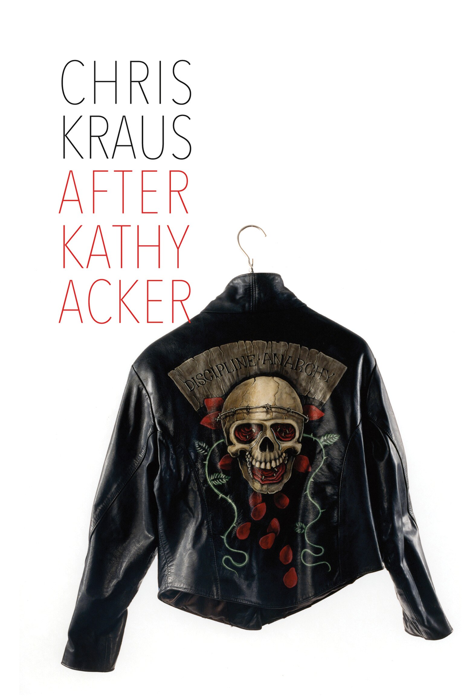 After Kathy Acker A Literary Biography Book By Chris Kraus tp Indigo