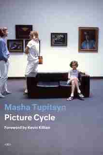Picture Cycle: A Cycle Of Essays by Masha Tupitsyn