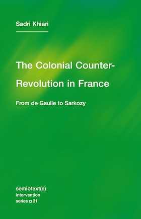 The Colonial Counter-revolution: From De Gaulle To Sarkozy