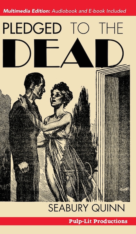 Pledged to the Dead: A classic pulp fiction novelette first published in the October 1937 issue of Weird Tales Magazine: A Jules de Grandin story