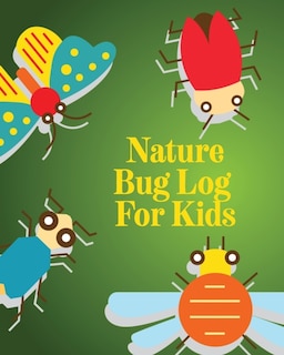 Couverture_Nature Bug Log For Kids