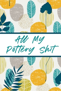 Front cover_All My Pottery Shit