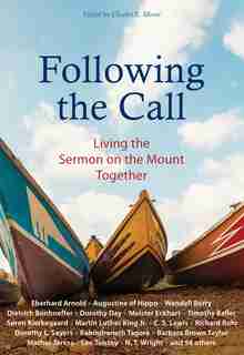 Following The Call: Living The Sermon On The Mount Together by Eberhard Arnold