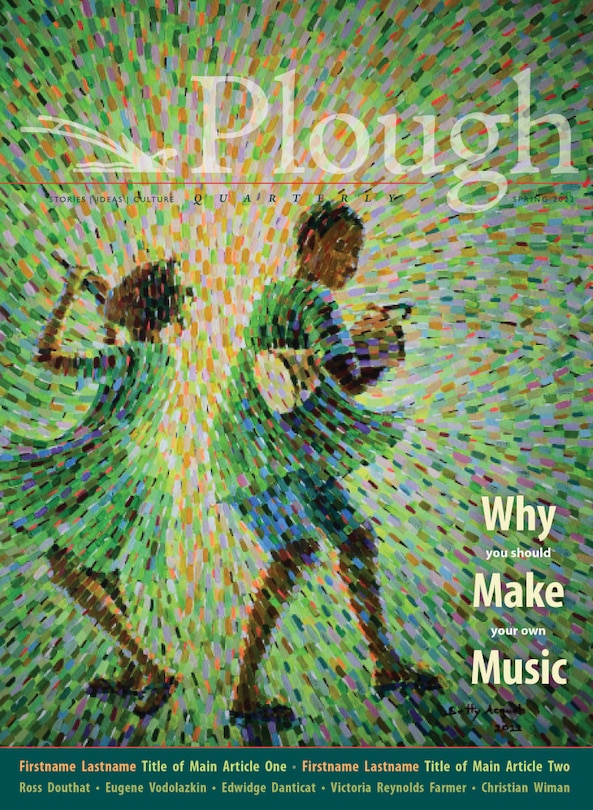 Front cover_Plough Quarterly No. 31 – Why We Make Music