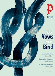 Front cover_Plough Quarterly No. 33 – The Vows That Bind