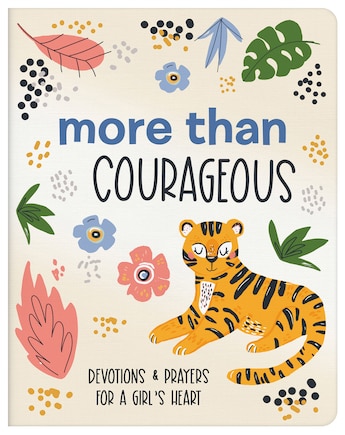 More Than Courageous: 180 Devotions and Prayers for a Girl's Heart