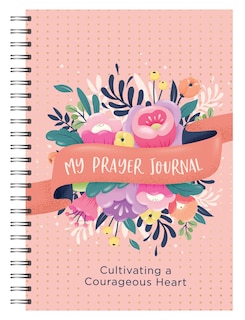 Front cover_My Prayer Journal: Cultivating a Courageous Heart