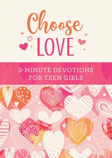 Couverture_Choose Love: 3-Minute Devotions for Teen Girls