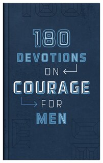 Front cover_180 Devotions on Courage for Men