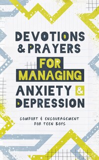 Couverture_Devotions and Prayers for Managing Anxiety and Depression (teen boy)