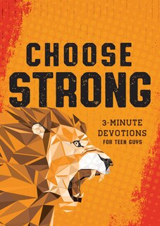 Front cover_Choose Strong: 3-Minute Devotions for Teen Guys