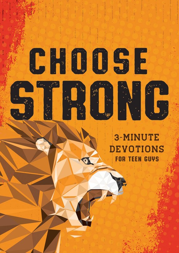 Front cover_Choose Strong: 3-Minute Devotions for Teen Guys
