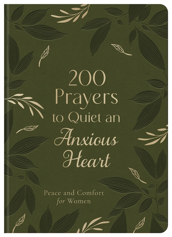 Front cover_200 Prayers to Quiet an Anxious Heart