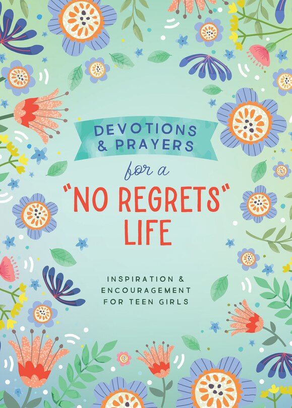 Front cover_Devotions and Prayers for a No Regrets Life (teen girls)