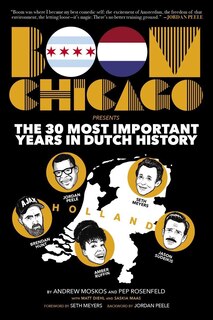 Front cover_Boom Chicago Presents the 30 Most Important Years in Dutch History